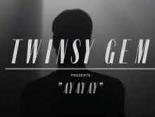 Twinsy Gem – Ay ay ay video release!